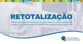 O procedimento de retotalização ocorre no dia 24 de fevereiro, às 9h, na Sala de Audiências do T...
