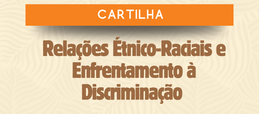 Cartilha sobre enfrentamento à discriminação étnico-racial