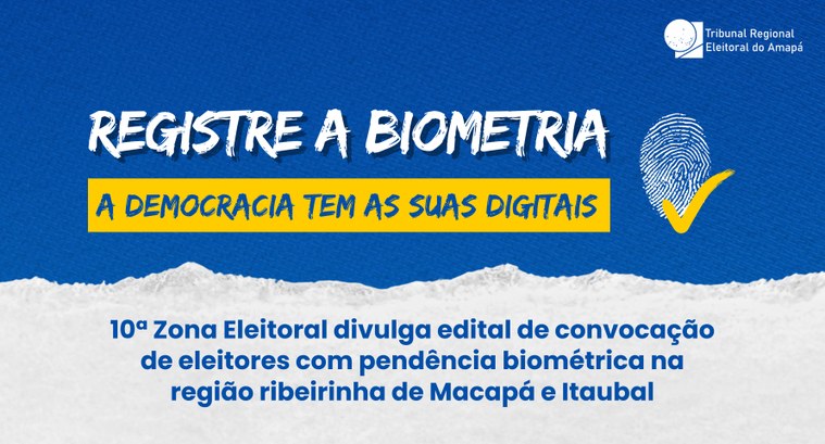 10ª Zona Eleitoral divulga edital de convocação de eleitores com pendência biométrica na região ribeirinha de Macapá e Itaubal 10ª Zona Eleitoral divulga edital de convocação de eleitores com pendência biométrica na região ...