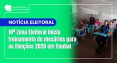 10ª Zona Eleitoral inicia treinamento de mesários para as Eleições 2026 em Itaubal