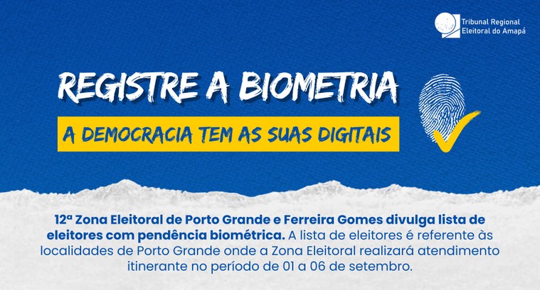 12ª Zona Eleitoral de Porto Grande e Ferreira Gomes divulga lista de eleitores com pendência biométrica 12ª Zona Eleitoral de Porto Grande e Ferreira Gomes divulga lista de eleitores com pendência bio...