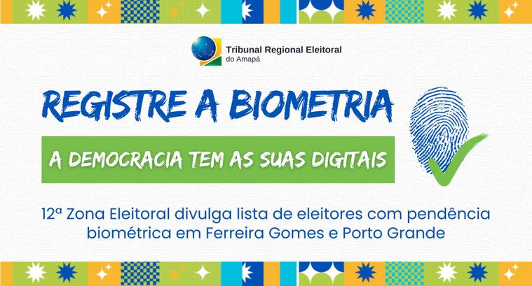 12ª Zona Eleitoral divulga lista de eleitores com pendência biométrica em Ferreira Gomes e Porto...