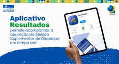Aplicativo “Resultados” permite acompanhar apuração das eleições de Oiapoque em tempo real