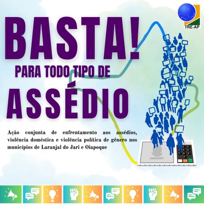 Basta a todo tipo de assédio! TRE Amapá continua o alerta contra o assédio moral, sexual e discriminação no ambiente de trabalho CRE-AP promove o projeto “Basta a todo tipo de assédio”