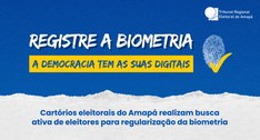 Cartórios eleitorais do Amapá realizam busca ativa de eleitores para regularização da biometria