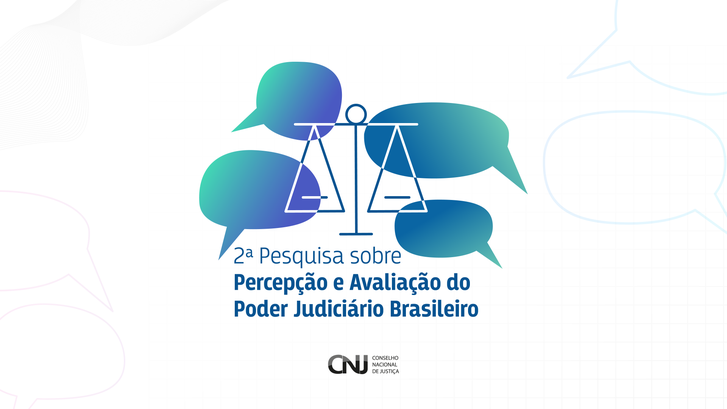 CNJ promove a 2ª Pesquisa sobre Percepção e Avaliação do Poder Judiciário Brasileiro CNJ promove a 2ª Pesquisa sobre Percepção e Avaliação do Poder Judiciário Brasileiro