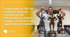 Colaborador do TRE-AP conquista título em campeonato de fisiculturismo e inspira colegas com his...