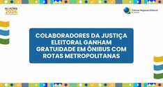 Colaboradores da Justiça Eleitoral ganham gratuidade em ônibus com rotas metropolitanas
