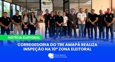 Corregedoria do TRE Amapá realiza inspeção na 10ª Zona Eleitoral