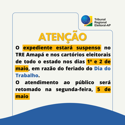 Dia do Trabalho: TRE Amapá não terá expediente nos dias 1º e 2 de maio Dia do Trabalho: TRE Amapá não terá expediente nos dias 1º e 2 de maio
