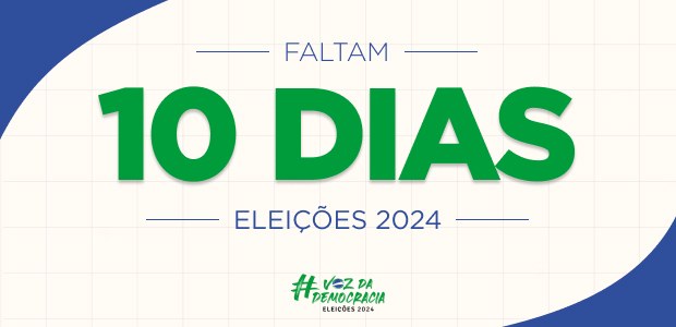 Eleições 2024 - Faltam 10 dias Eleições 2024 - Faltam 10 dias