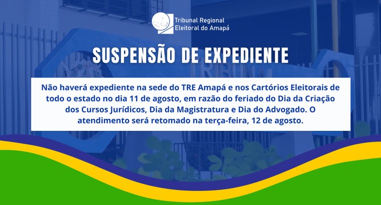 Expediente suspenso na sede do TRE-AP e nos Cartórios Eleitorais na segunda-feira, 11 de agosto Expediente suspenso na sede do TRE-AP e nos Cartórios Eleitorais na segunda-feira, 11 de agosto