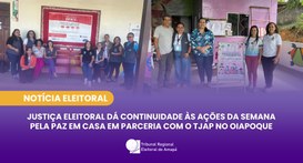 Justiça Eleitoral dá continuidade às ações da Semana pela Paz em Casa em parceria com o TJAP no ...
