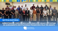 Magistrados e servidores das zonas eleitorais participam de alinhamento institucional promovido ...