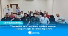 Novembro Azul: TRE Amapá promove palestra sobre prevenção do câncer de próstata
