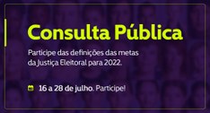 A Justiça Eleitoral inicia hoje, 16/07, uma pesquisa pública que tem como objetivo formular as M...