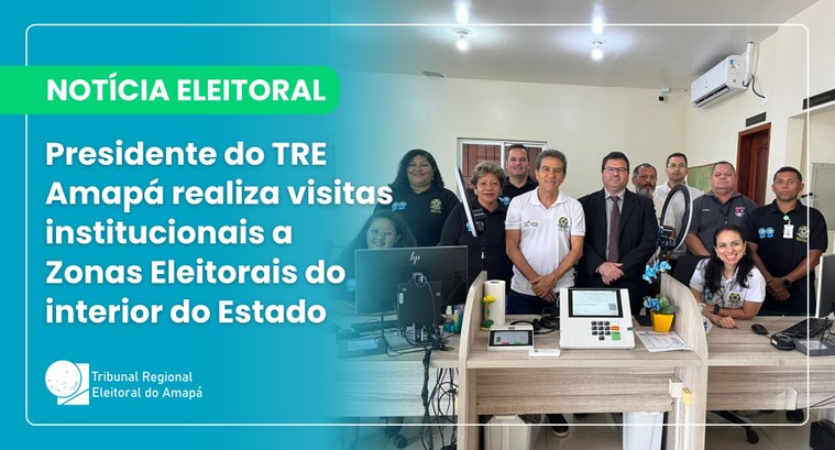 Presidente do TRE Amapá realiza visitas institucionais a Zonas Eleitorais do interior do Estado Presidente do TRE Amapá realiza visitas institucionais a Zonas Eleitorais do interior do Estado