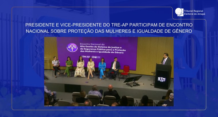 Presidente e vice-presidente do TRE-AP participam de encontro nacional sobre proteção das mulheres e igualdade de gênero Presidente e vice-presidente do TRE-AP participam de encontro nacional sobre proteção das mulher...