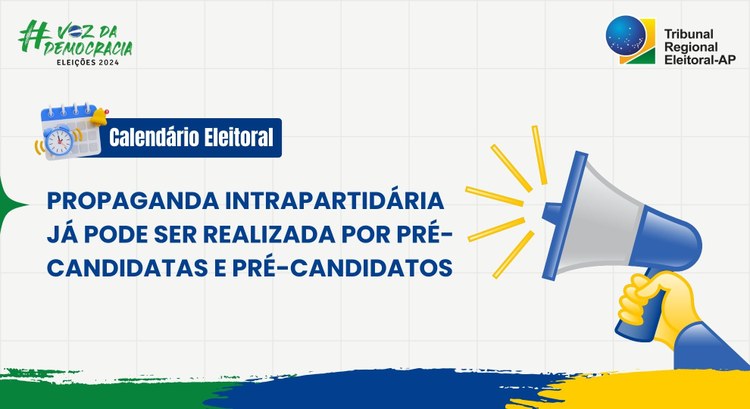Propaganda intrapartidária já pode ser realizada por pré-candidatas e pré-candidatos Propaganda intrapartidária já pode ser realizada por pré-candidatas e pré-candidatos
