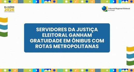 Servidores da Justiça Eleitoral ganham gratuidade em ônibus com rotas metropolitanas