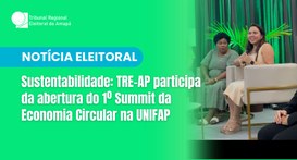 Sustentabilidade: TRE-AP participa da abertura do 1º Summit da Economia Circular na UNIFAP