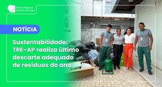 Sustentabilidade: TRE-AP realiza último descarte adequado de resíduos do ano
