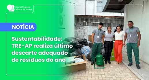 Sustentabilidade: TRE-AP realiza último descarte adequado de resíduos do ano