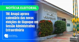 TRE Amapá aprova calendário das novas eleições de Oiapoque em Sessão Administrativa Extraordinária