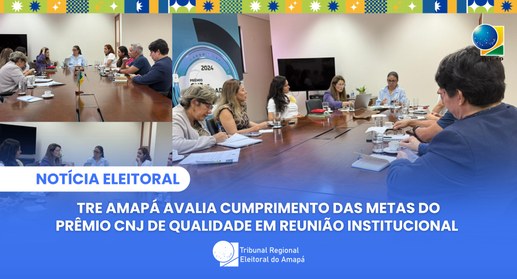 TRE Amapá avalia cumprimento das metas do Prêmio CNJ de Qualidade em reunião institucional
