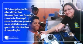 TRE Amapá conclui atendimentos itinerantes nas áreas rurais de Macapá com destaque para a acessi...