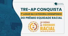TRE Amapá conquista 1º lugar na Categoria Desempenho do Prêmio Equidade Racial do Poder Judiciário