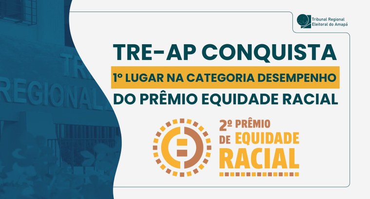 TRE Amapá conquista 1º lugar na Categoria Desempenho do Prêmio Equidade Racial do Poder Judiciário