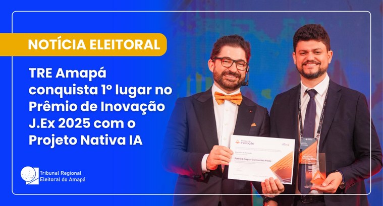 TRE Amapá conquista 1º lugar no Prêmio de Inovação J.Ex 2025 com o projeto Nativa IA