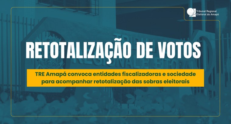 TRE Amapá convoca entidades fiscalizadoras e sociedade para acompanhar retotalização das sobras eleitorais 1 TRE Amapá convoca entidades fiscalizadoras e sociedade para acompanhar retotalização das sobras ...