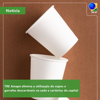TRE Amapá elimina a utilização de copos e garrafas descartáveis na sede e cartório da capital A medida faz parte do Plano de Logística Sustentável do Tribunal