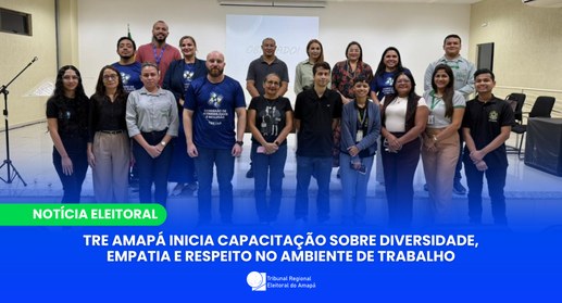 TRE Amapá inicia capacitação sobre diversidade, empatia e respeito no ambiente de trabalho