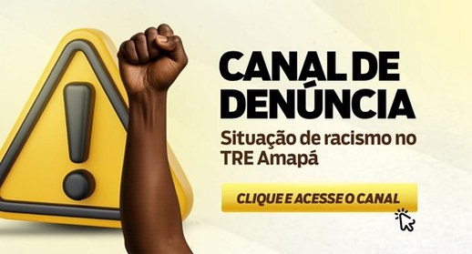TRE Amapá lança canal voltado para denúncias de racismo no ambiente institucional
