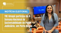 TRE Amapá participa da II Semana Nacional de Sustentabilidade do Poder Judiciário, em Porto Alegre