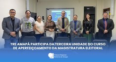 TRE Amapá participa da terceira unidade do Curso de Aperfeiçoamento da Magistratura Eleitoral