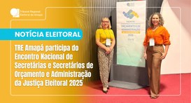 TRE Amapá participa do Encontro Nacional de Secretárias e Secretários de Orçamento e Administraç...