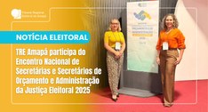 TRE Amapá participa do Encontro Nacional de Secretárias e Secretários de Orçamento e Administraç...