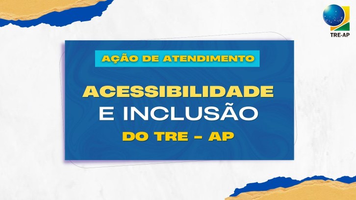 TRE Amapá promove ação de atendimento para pessoas com deficiência Interpretes de Libras estarão de plantão nos dias de mobilização