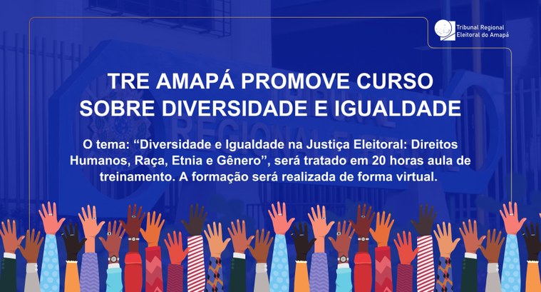 TRE Amapá promove Curso sobre Diversidade e Igualdade TRE Amapá promove Curso sobre Diversidade e Igualdade