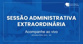 TRE Amapá promove Sessão Administrativa Extraordinária para aprovação do calendário da eleição s...