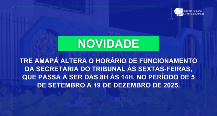 TRE Amapá publica portaria que altera o expediente das sextas-feiras para o horário das 8h às 14h TRE Amapá publica portaria que altera o expediente das sextas-feiras para o horário das 8h às 14h