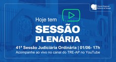 TRE Amapá realiza a 41ª Sessão Judiciária Ordinária