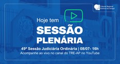 TRE Amapá realiza a 49ª Sessão Judiciária Ordinária