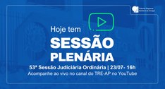 TRE Amapá realiza a 53ª Sessão Judiciária Ordinária