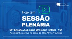 TRE Amapá realiza a 65ª Sessão Judiciária Ordinária
