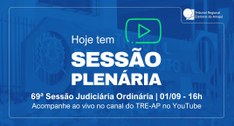 TRE Amapá realiza a 69ª Sessão Judiciária Ordinária